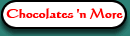 [Chocolates 'n More]